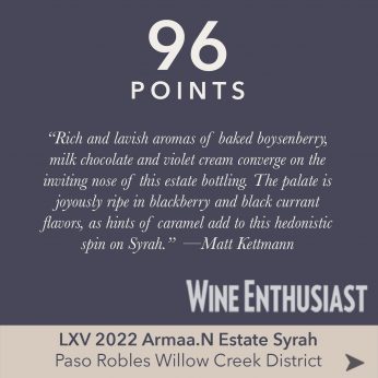 96 point from Wine Enthusiast on the LXV 2022 Armaa.N Estate Syrah